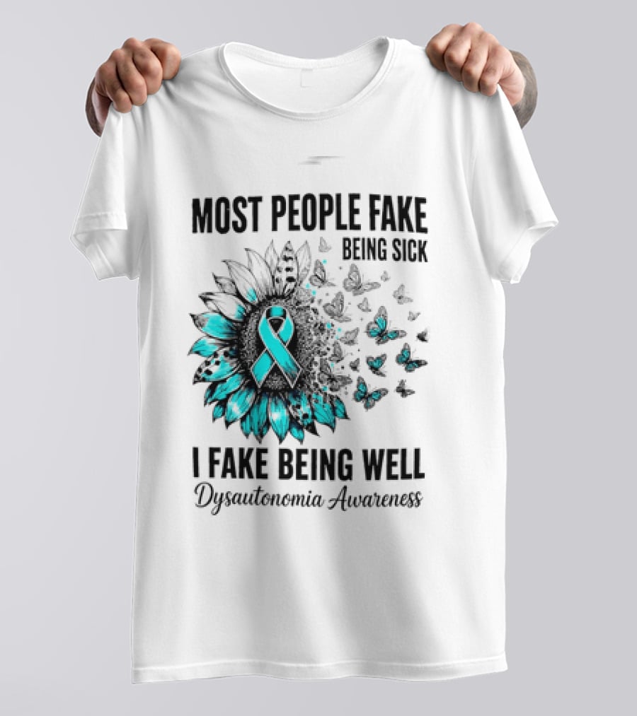 Most People Fake Being Sick I Fake Being Well Dysautonomia Awareness Butterfly Ribbon T-Shirt
