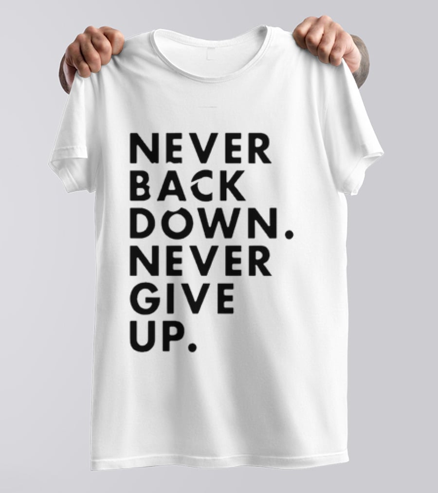Nick Eh 30 Never Back Down Never Give Up T-Shirt