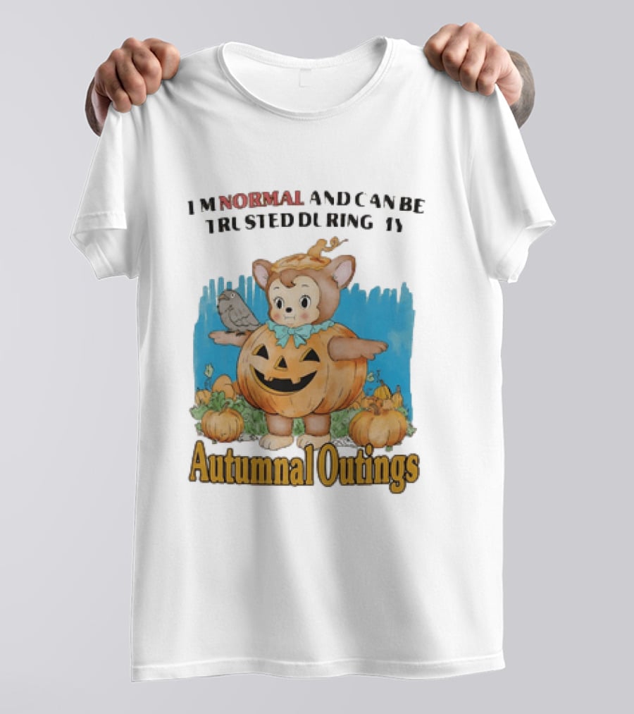 Autumnal Outings Pumpkin Bear I'm Normal And Can Be Trusted T-Shirt