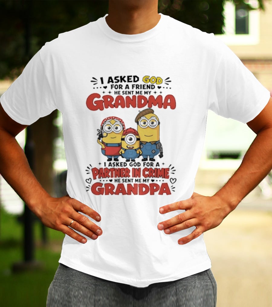 I Asked God For A Friend He Sent Me My Grandma Partner In Crime Grandpa Minions T-Shirt