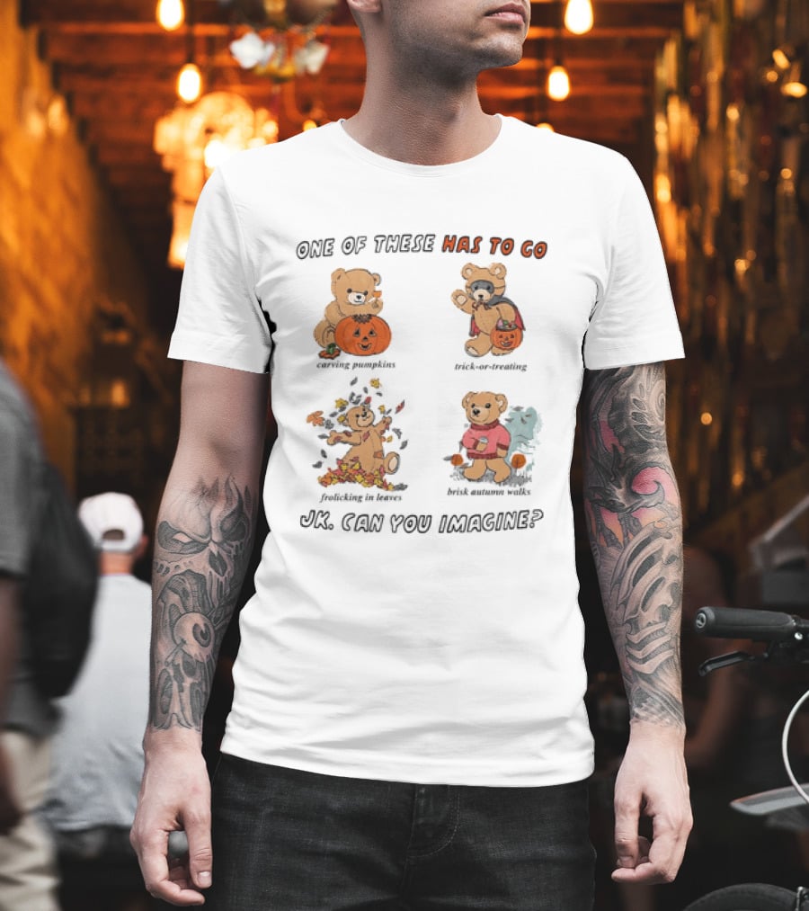 Teddy Bear One Of These Has To Go Autumn Activities Pumpkin Raking Eating Leaves Trick Or Treating T-Shirt