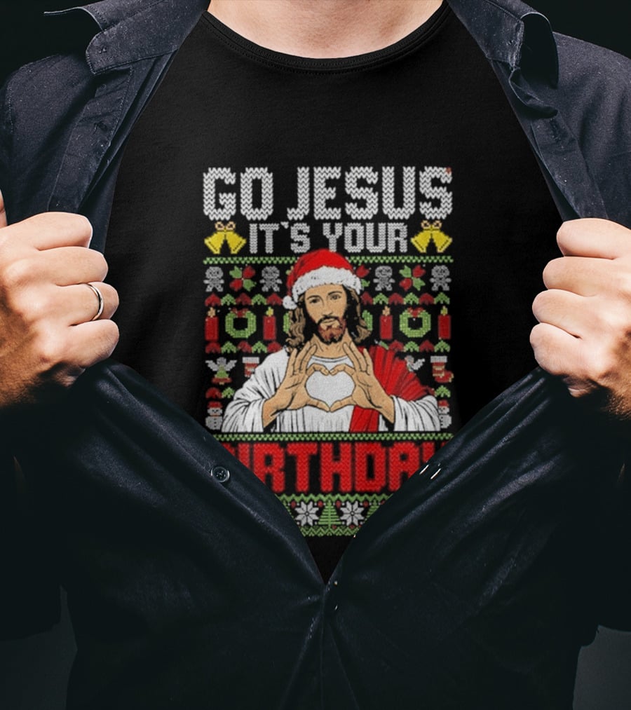 Go Jesus It's Your Birthday Christmas Sweater Ugly T-Shirt