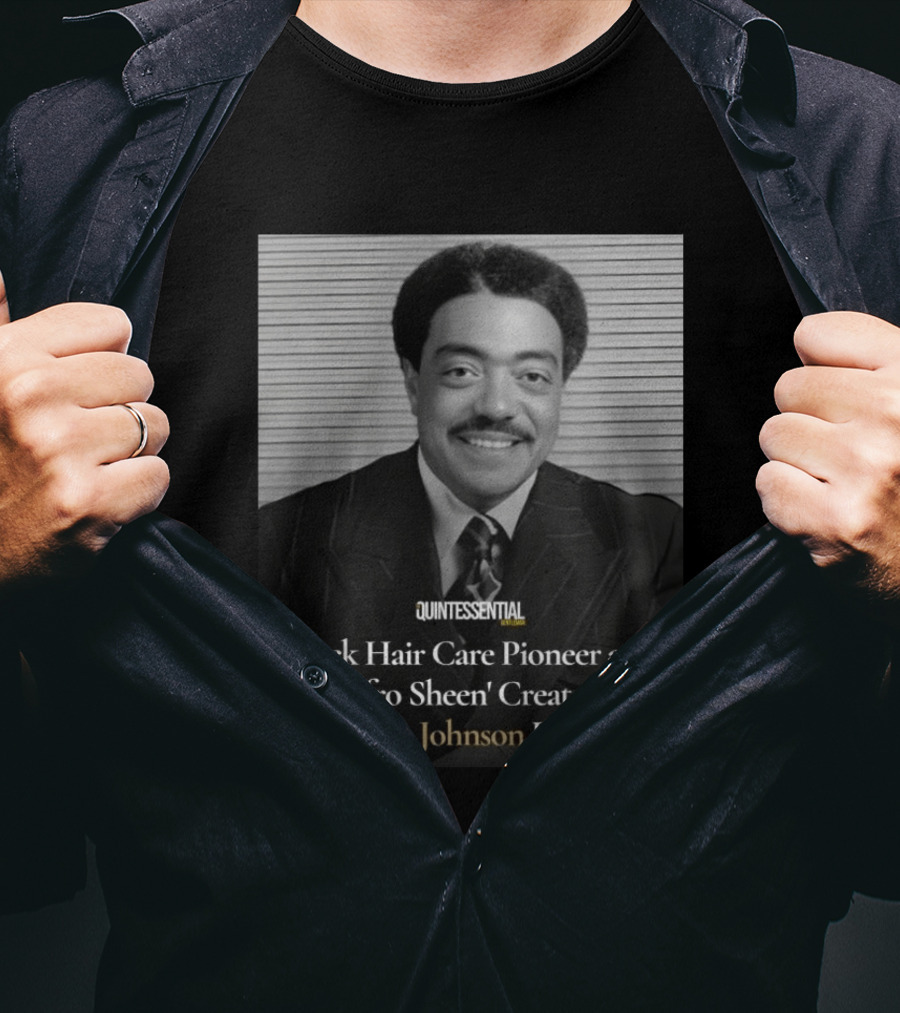 Quintessential Style Icon Black Hair Care Pioneer Afro Sheen Creator George E Johnson Dies At 99 T-Shirt