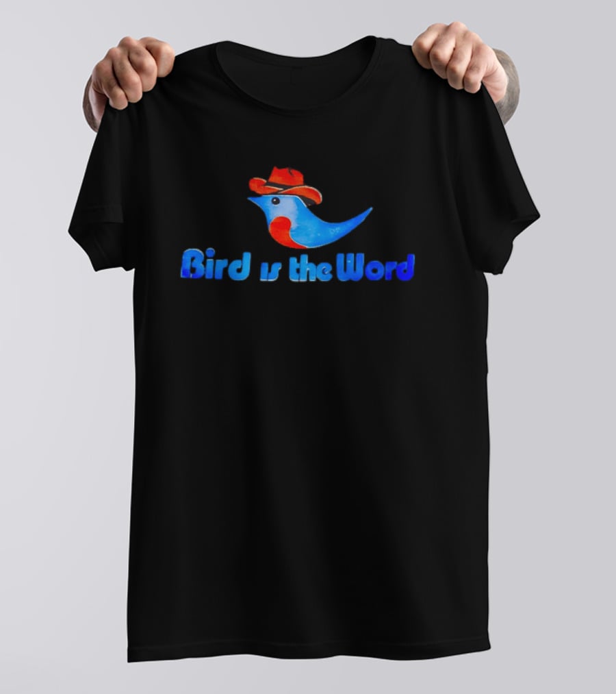 Cowboy Bird Wearing Hat Bird Is The Word Blue Bird With Red Cowboy Hat T-Shirt