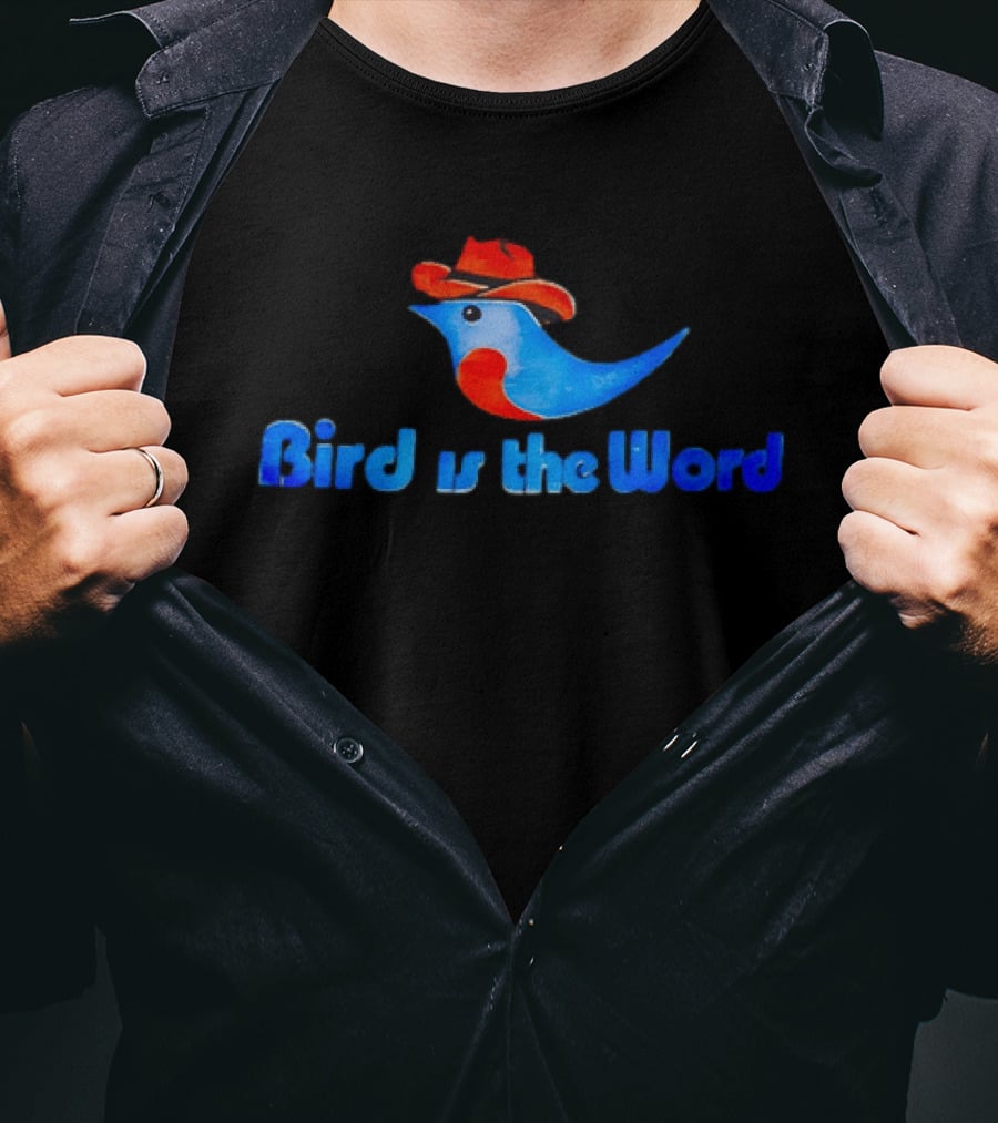 Cowboy Bird Wearing Hat Bird Is The Word Blue Bird With Red Cowboy Hat T-Shirt