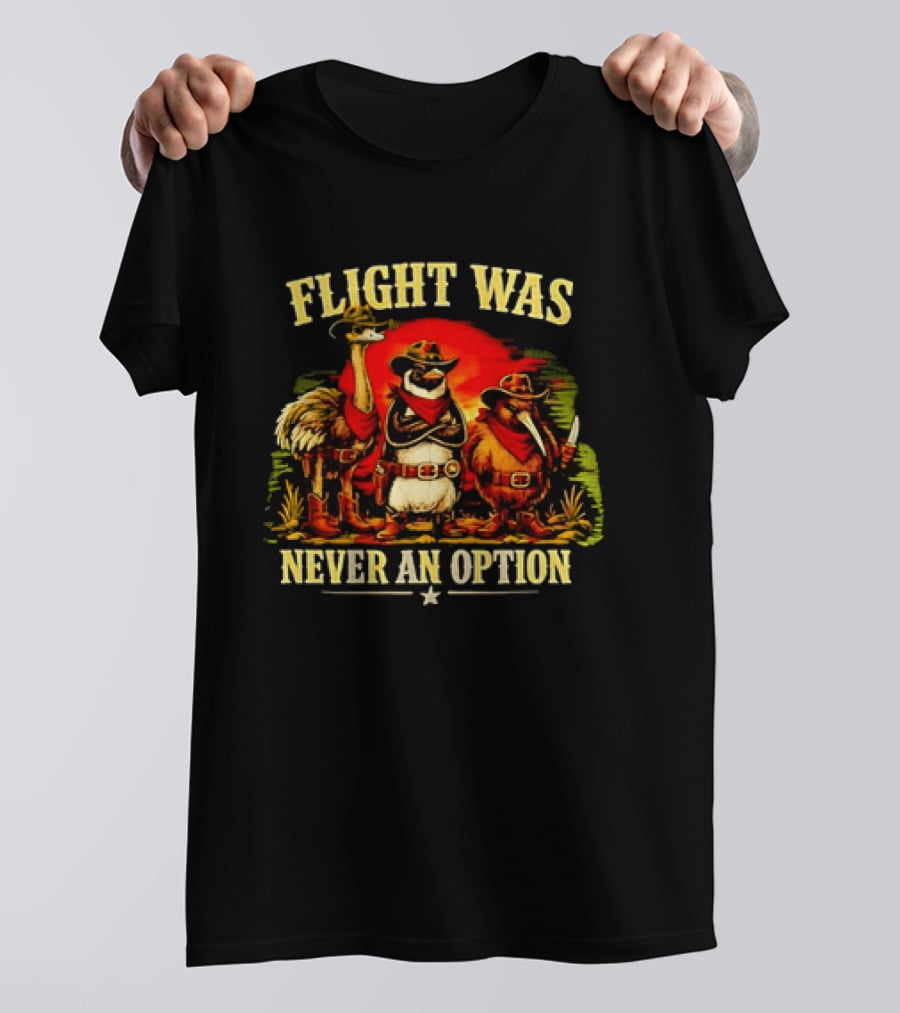 Flight Was Never An Option Ostrich Penguin Kiwi Cowboys T-Shirt