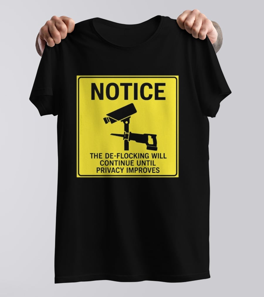 NOTICE De Flocking Will Continue Until Privacy Improves Surveillance Warning T-Shirt