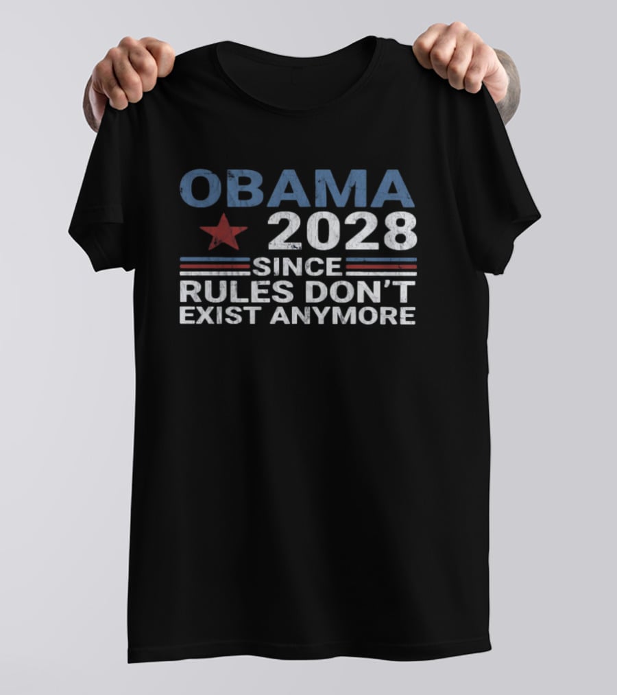 Obama 2028 Since Rules Don't Exist Anymore Star And Stripes T-Shirt