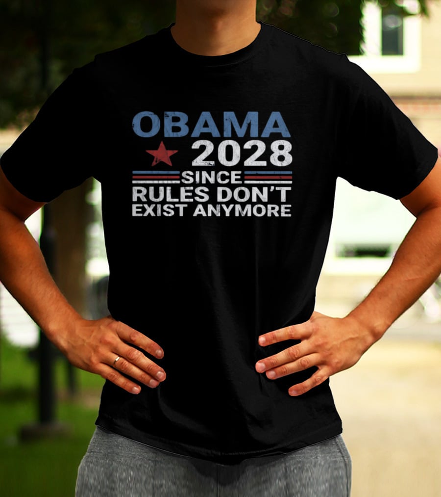 Obama 2028 Since Rules Don't Exist Anymore Star And Stripes T-Shirt