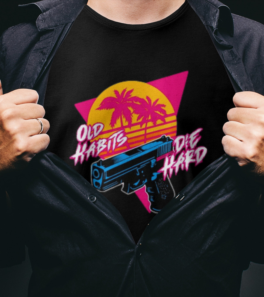 Old Habits Die Hard Pistol Gun 80s Retro Palm Sunset T-Shirt