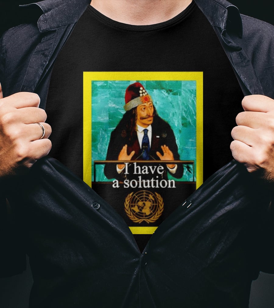 Vlad The Impaler I Have A Solution United Nations T-Shirt
