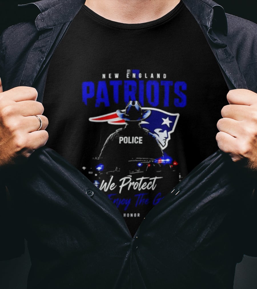 New England Patriots Police We Protect You Enjoy The Game Service Honor Loyalty T-Shirt