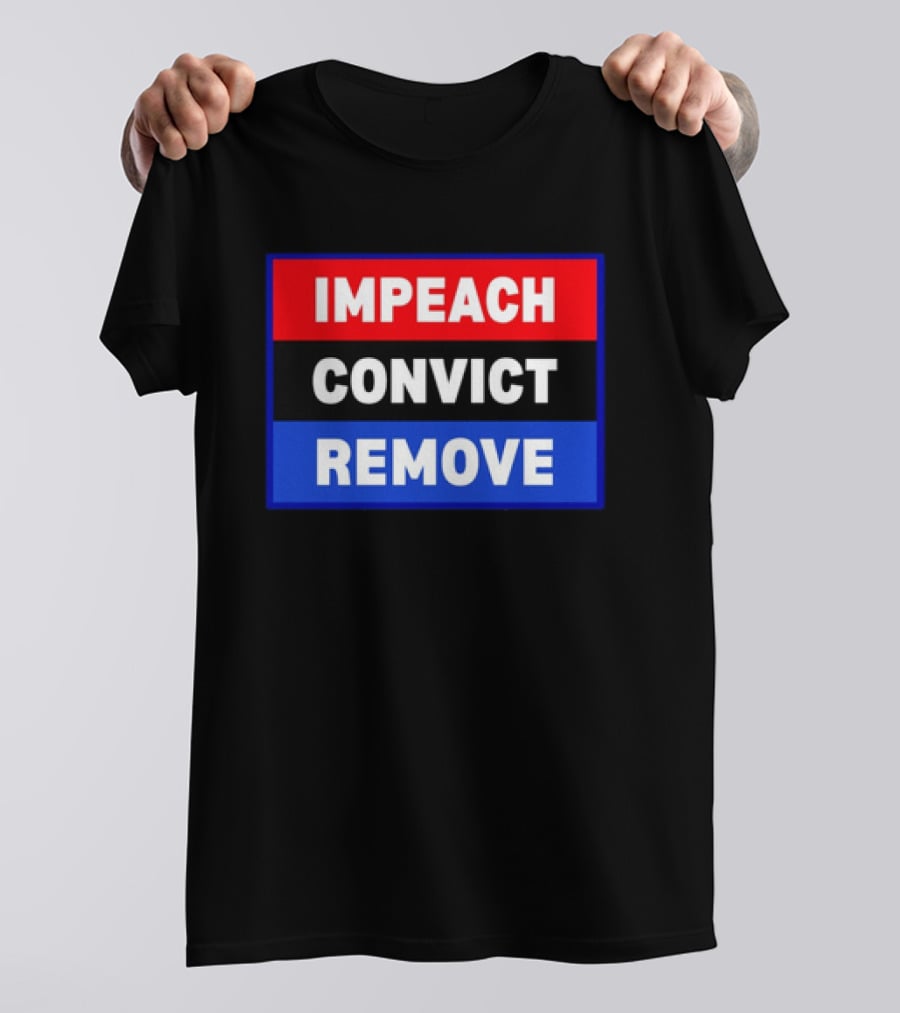 Impeach Convict Remove Political Impeachment T-Shirt