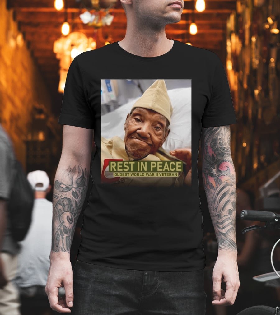 Rest In Peace Oldest World War Ii Veteran T-Shirt