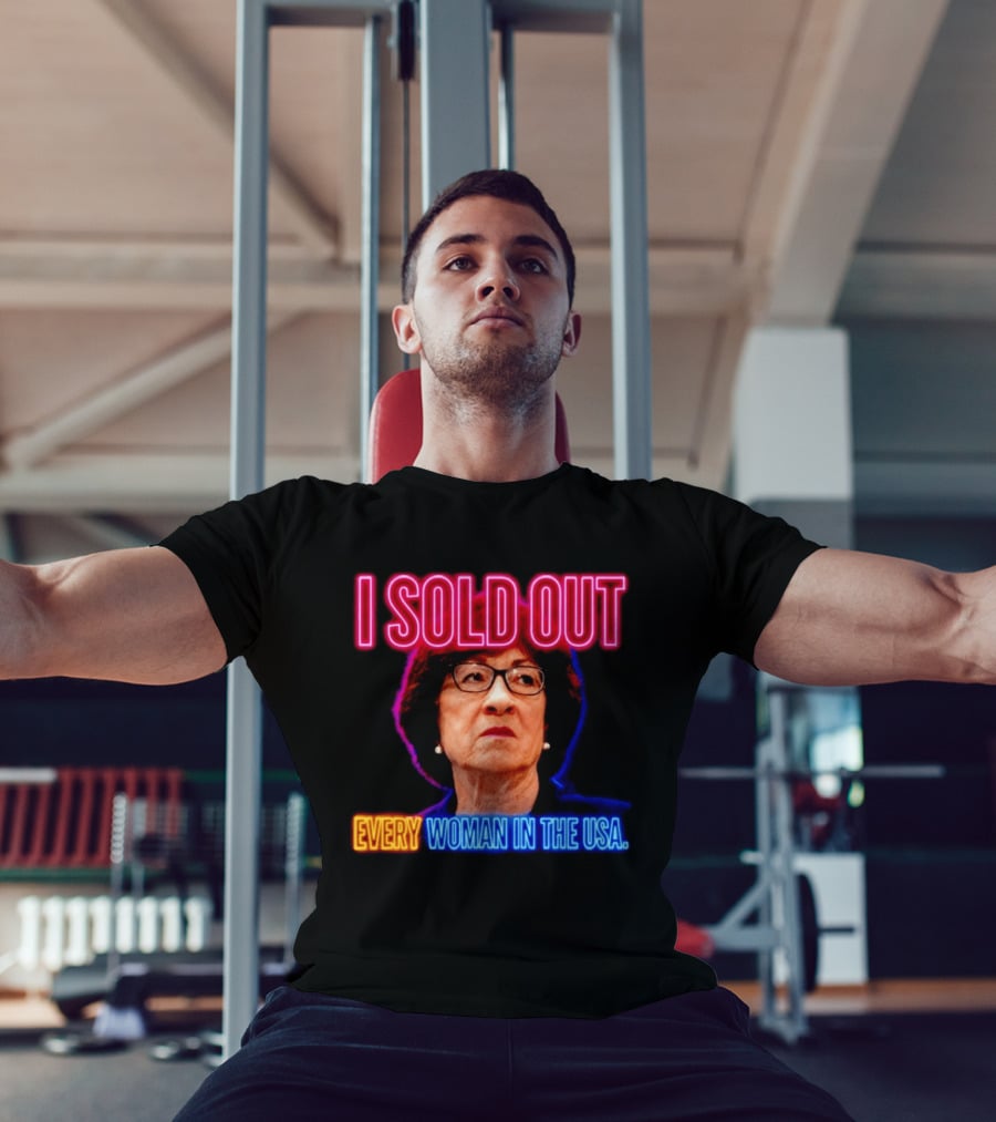 I Sold Out Susan Collins Every Woman In The USA T-Shirt