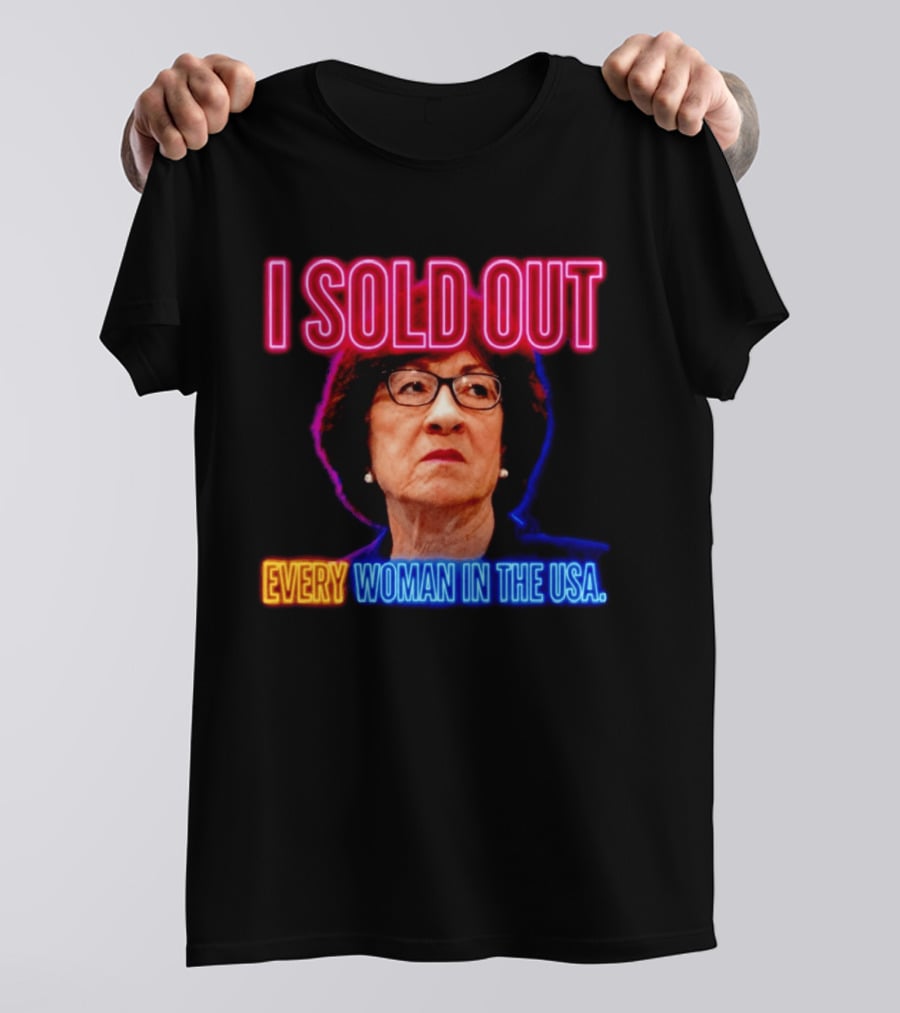 I Sold Out Susan Collins Every Woman In The USA T-Shirt