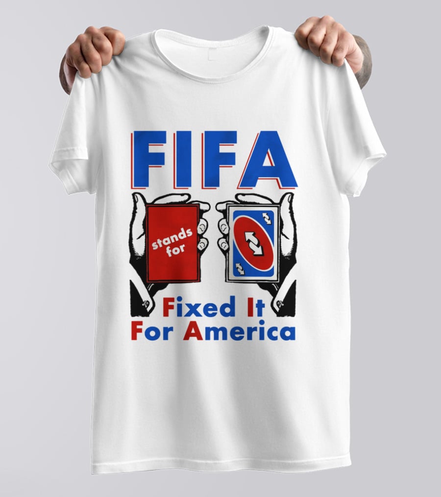 FIFA Stands For Fixed It For America Uno Cards Spoof T-Shirt