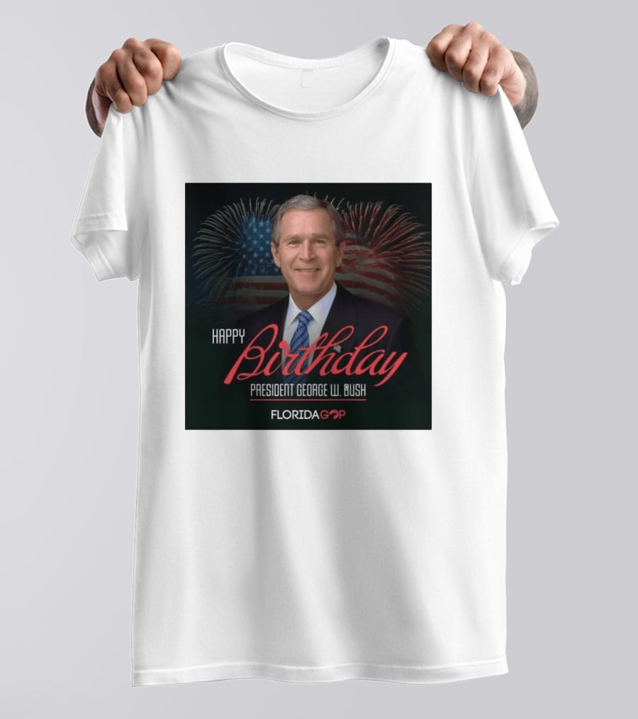 Happy Birthday President George W. Bush Florida GOP Fireworks Celebration T-Shirt