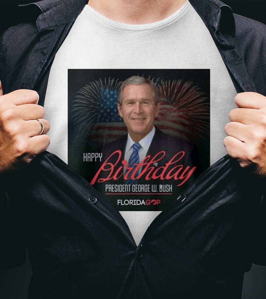 Happy Birthday President George W. Bush Florida GOP Fireworks Celebration T-Shirt