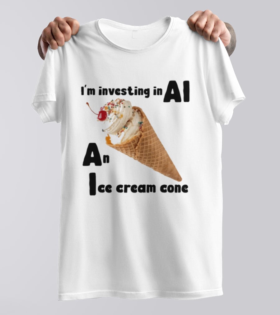 I'm Investing In AI An Ice Cream Cone Artificial Intelligence T-Shirt