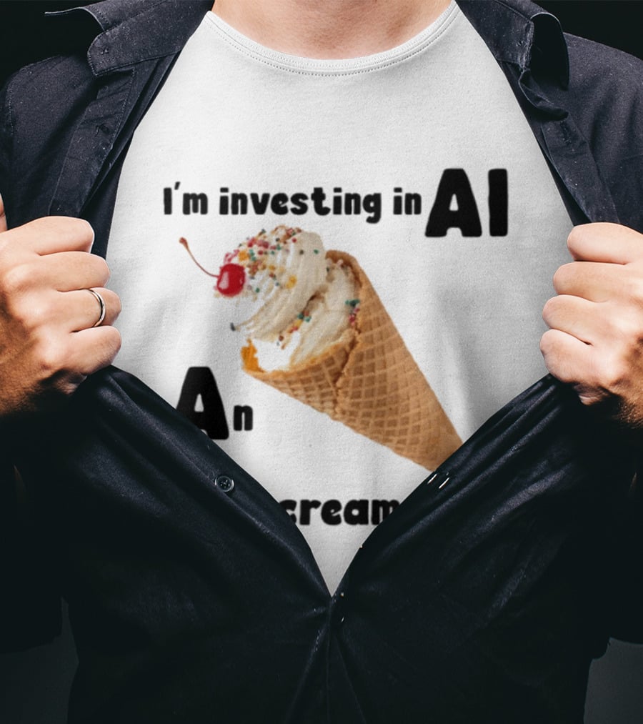 I'm Investing In AI An Ice Cream Cone Artificial Intelligence T-Shirt