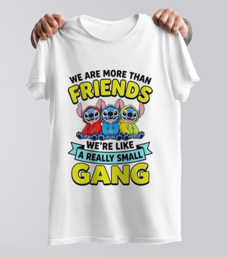 We Are More Than Friends We're Like A Really Small Gang Stitch Trio S T-Shirt