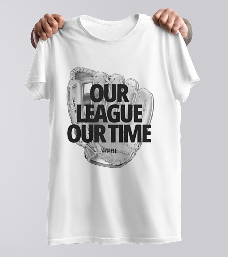 Our League Our Time Women's Professional Baseball League WPBL T-Shirt