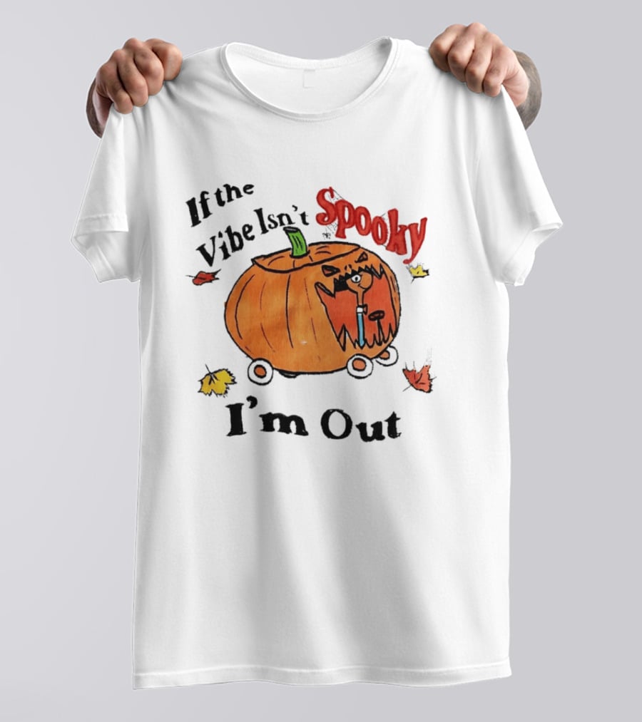 If The Vibe Isn't Spooky Pumpkin Car I'm Out T-Shirt