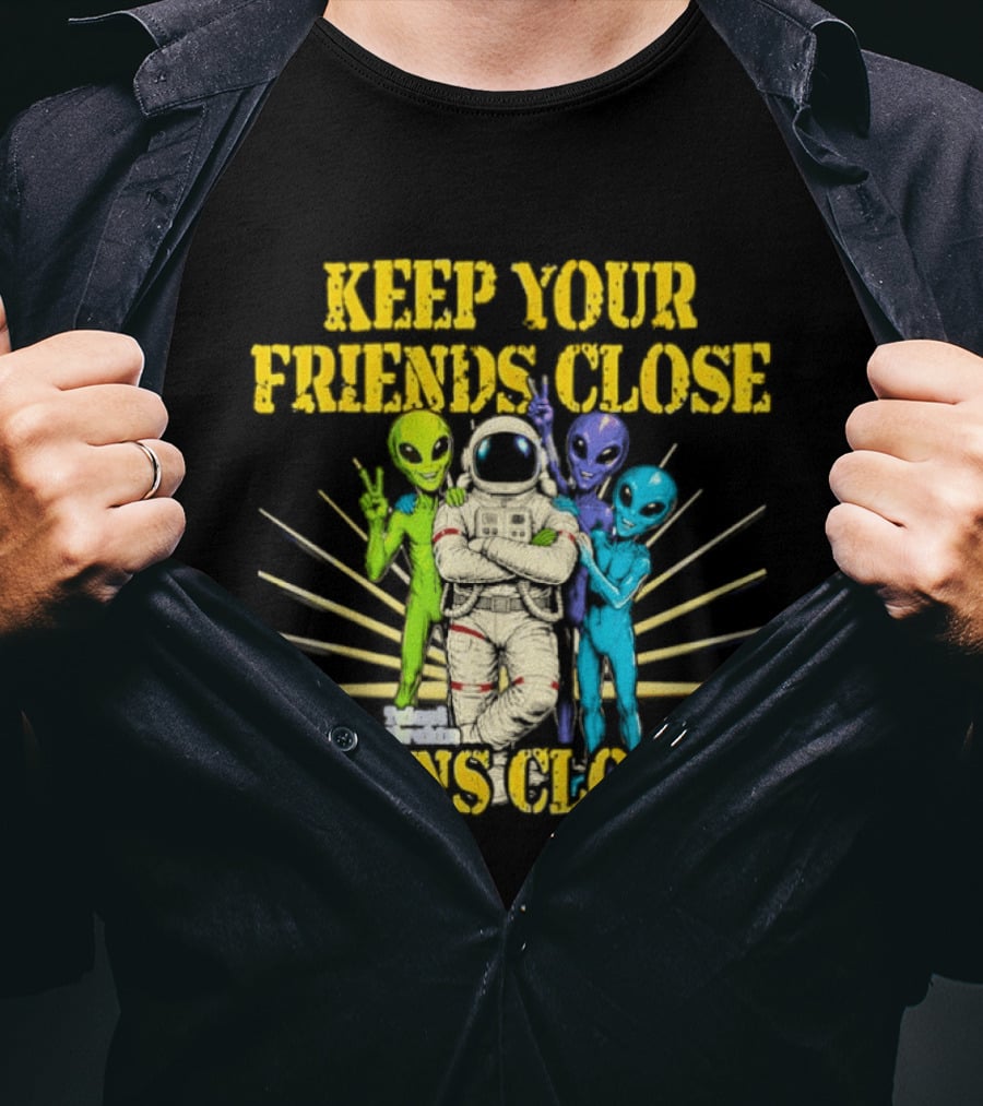 Keep Your Friends Close Aliens Closer Astronaut And Alien Companions T-Shirt