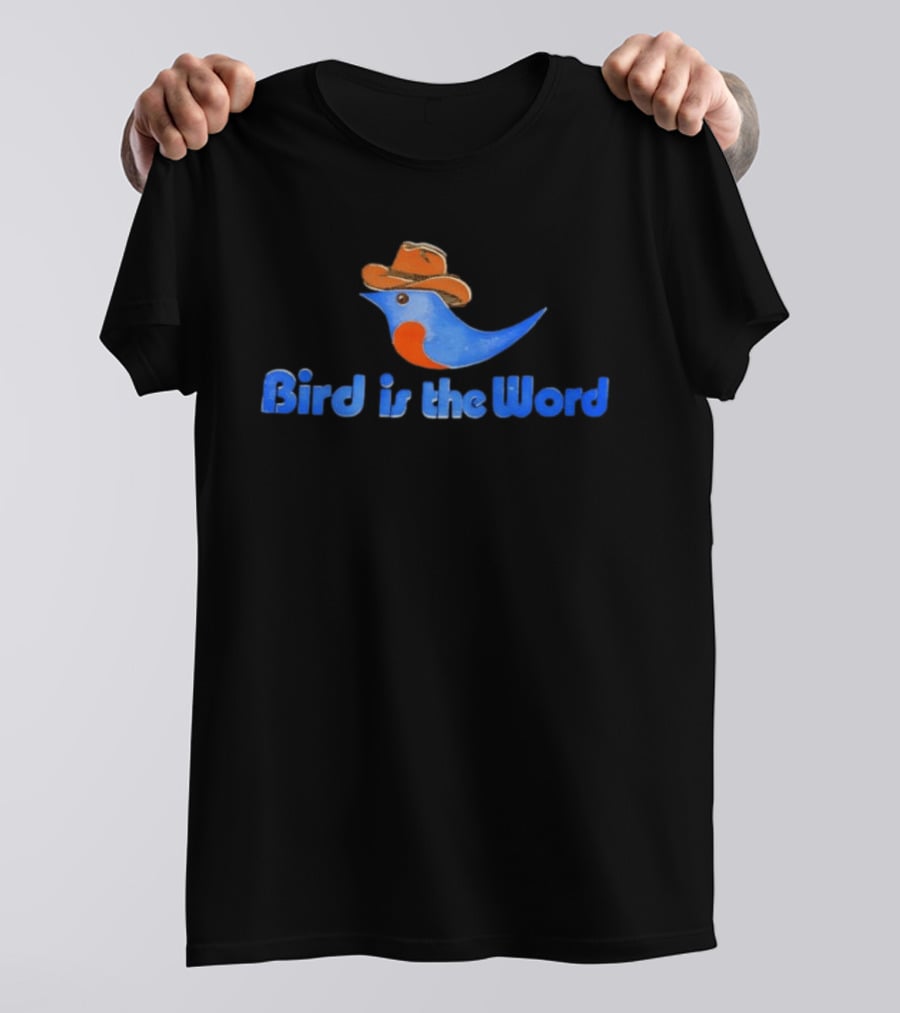 Bird Is The Word Cowboy Hat Fun Bird T-Shirt