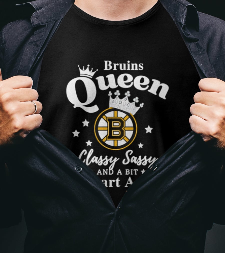 Bruins Queen Classy Sassy And A Bit Smart Assy T-Shirt