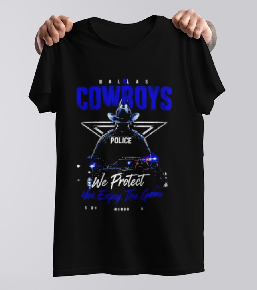 Dallas Cowboys Police We Protect You Enjoy The Game Service Honor Loyalty T-Shirt
