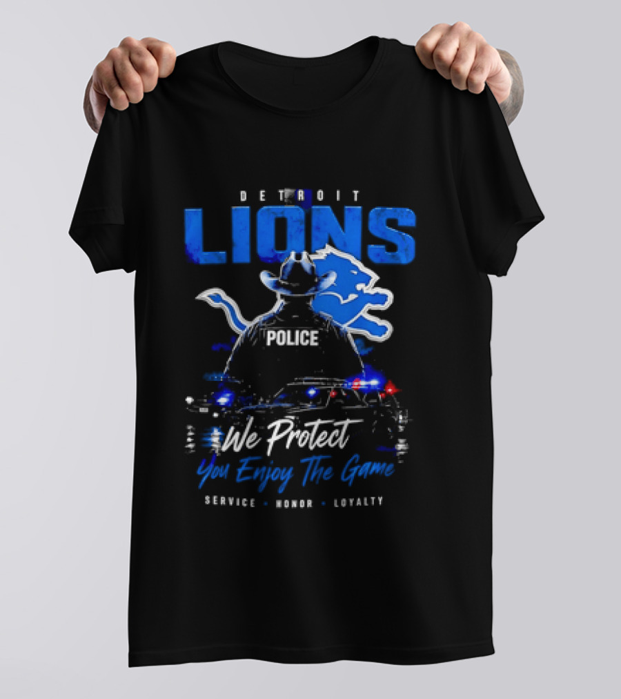 Detroit Lions Police We Protect You Enjoy The Game Service Honor Loyalty T-Shirt
