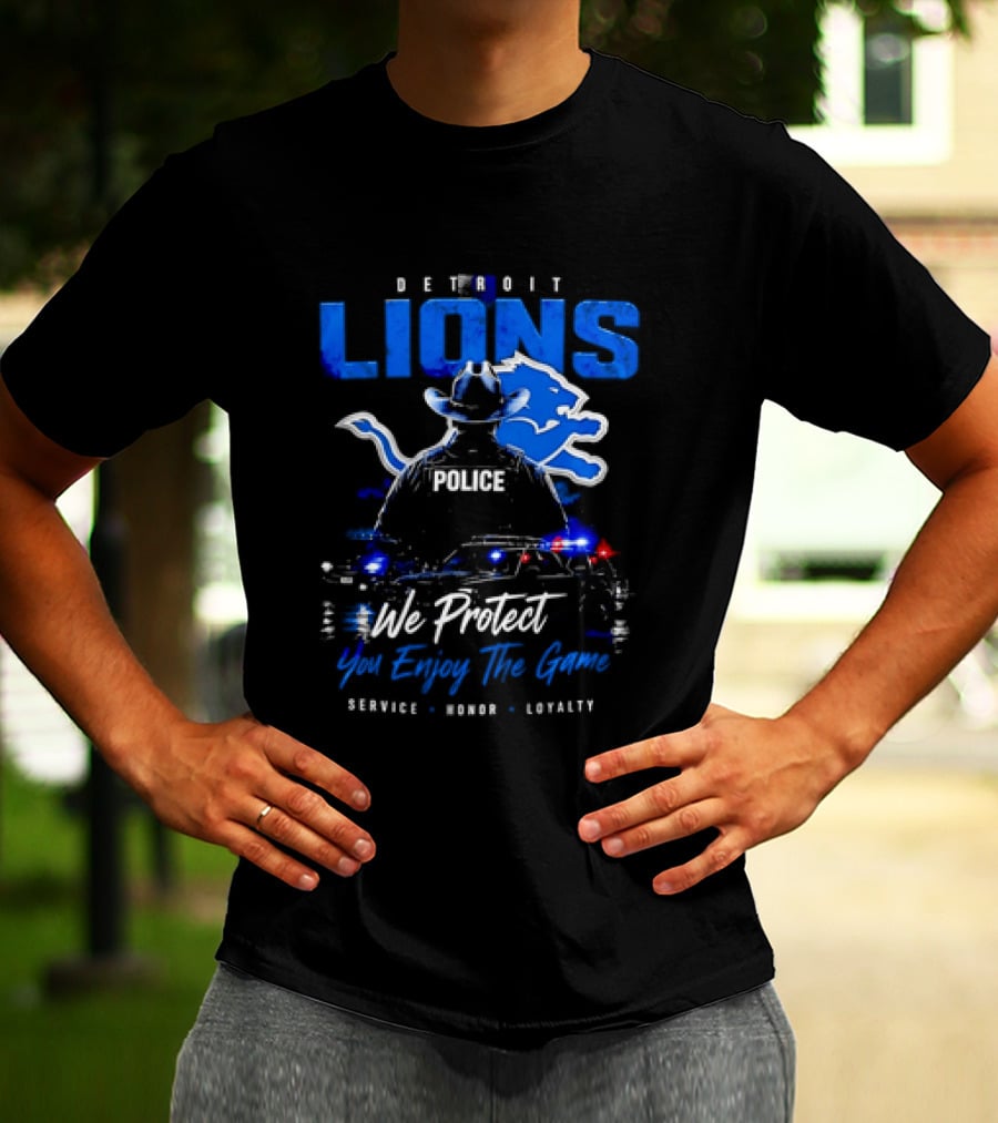 Detroit Lions Police We Protect You Enjoy The Game Service Honor Loyalty T-Shirt