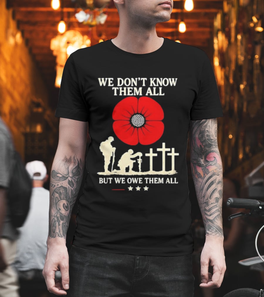 Soldier Memorial We Don't Know Them All Red Poppy Remembrance T-Shirt