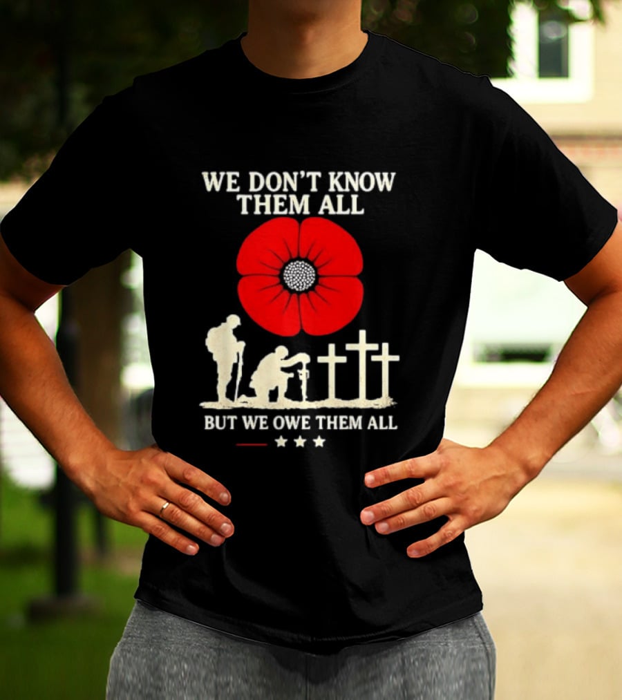 Soldier Memorial We Don't Know Them All Red Poppy Remembrance T-Shirt