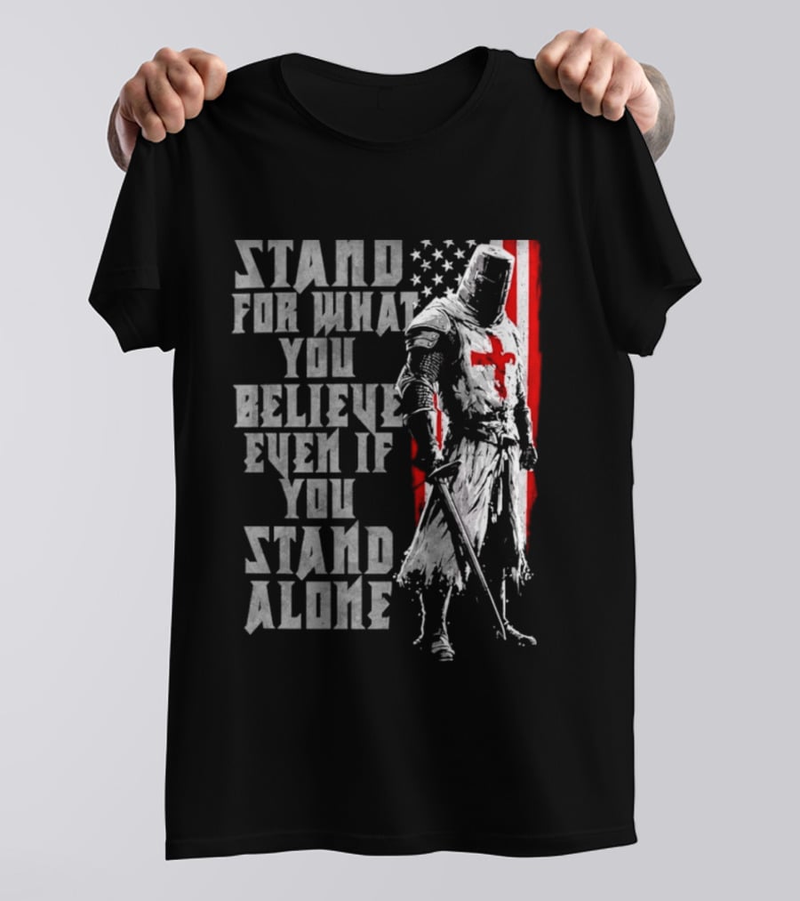 Templar Knight Stand For What You Believe Flag T-Shirt