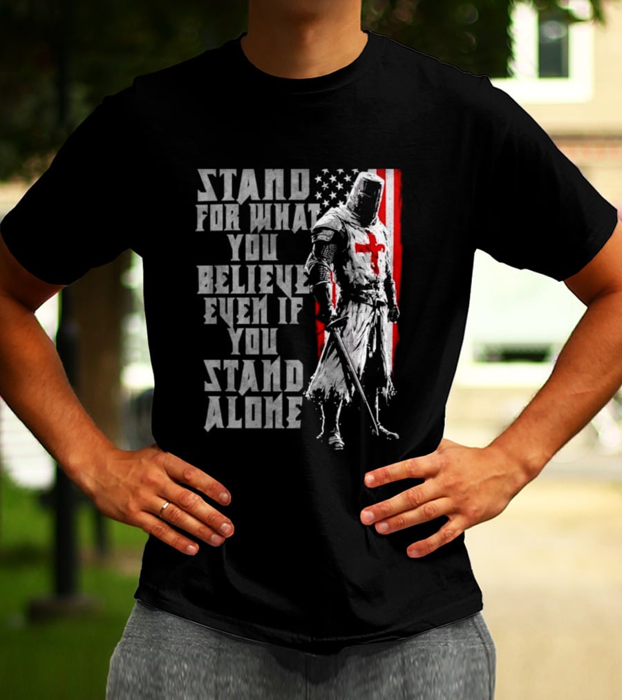 Templar Knight Stand For What You Believe Flag T-Shirt