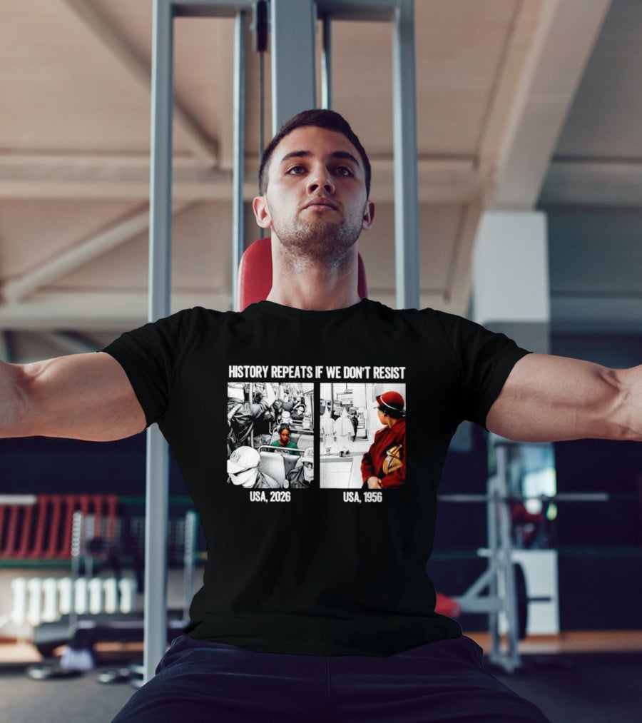 History Repeats If We Don't Resist USA 2026 1956 KKK Civil Rights Social T-Shirt