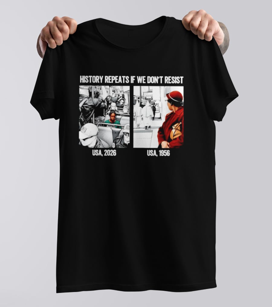 History Repeats If We Don't Resist USA 2026 1956 KKK Civil Rights Social T-Shirt