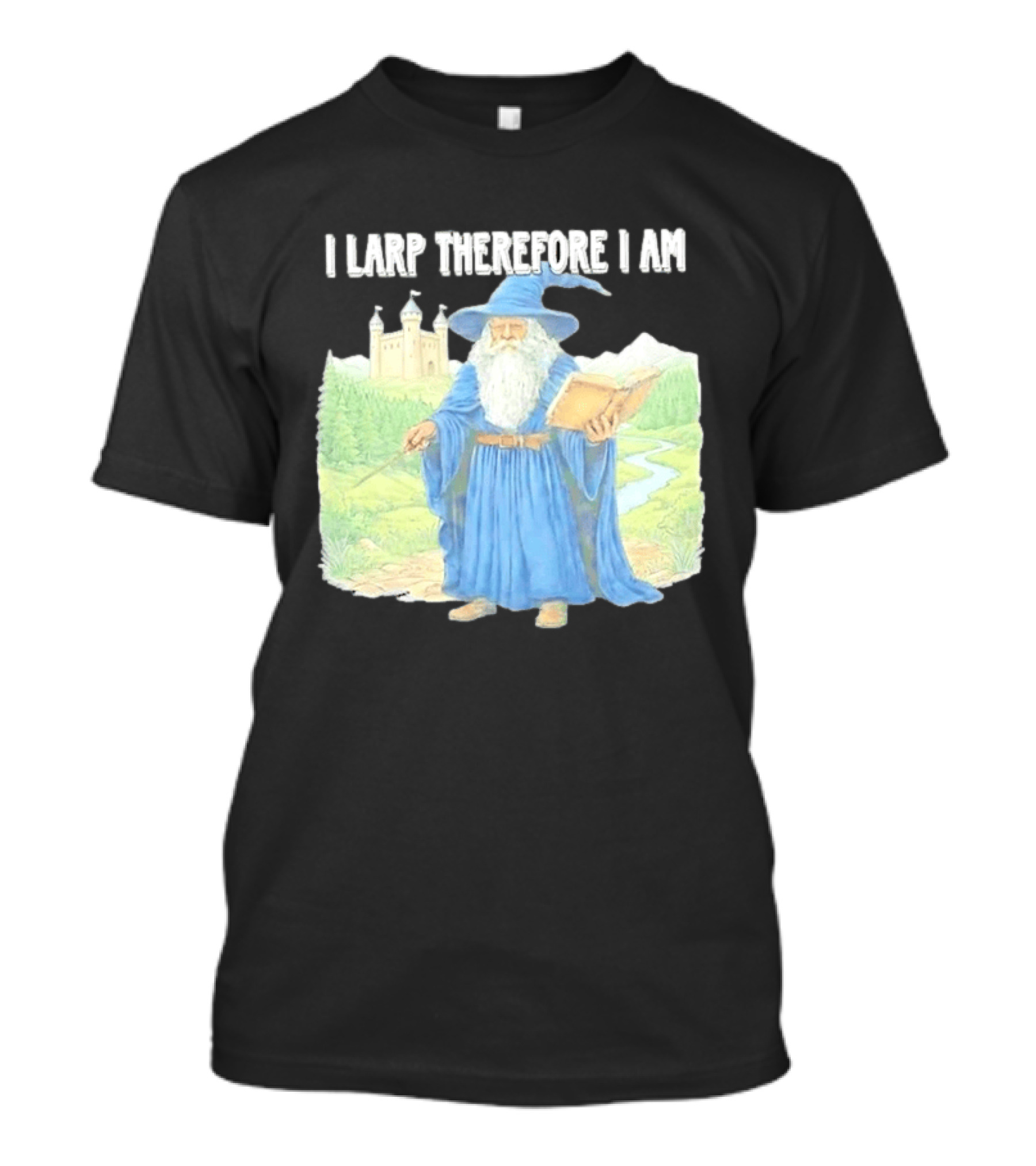 Wizard In Blue Robes With Book And Staff I Larp Therefore I Am T-Shirt