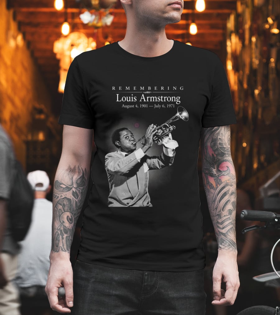 Remembering Louis Armstrong August 4 1901 July 6 1971 Classic Jazz Icon Image T-Shirt