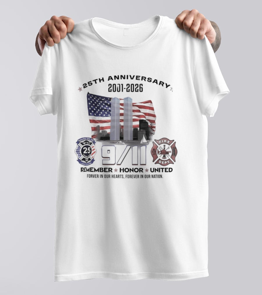 25th Anniversary 9/11 Memorial 2001 2026 Never Forget Twin Towers Remember Honor United Forever In Our Hearts T-Shirt