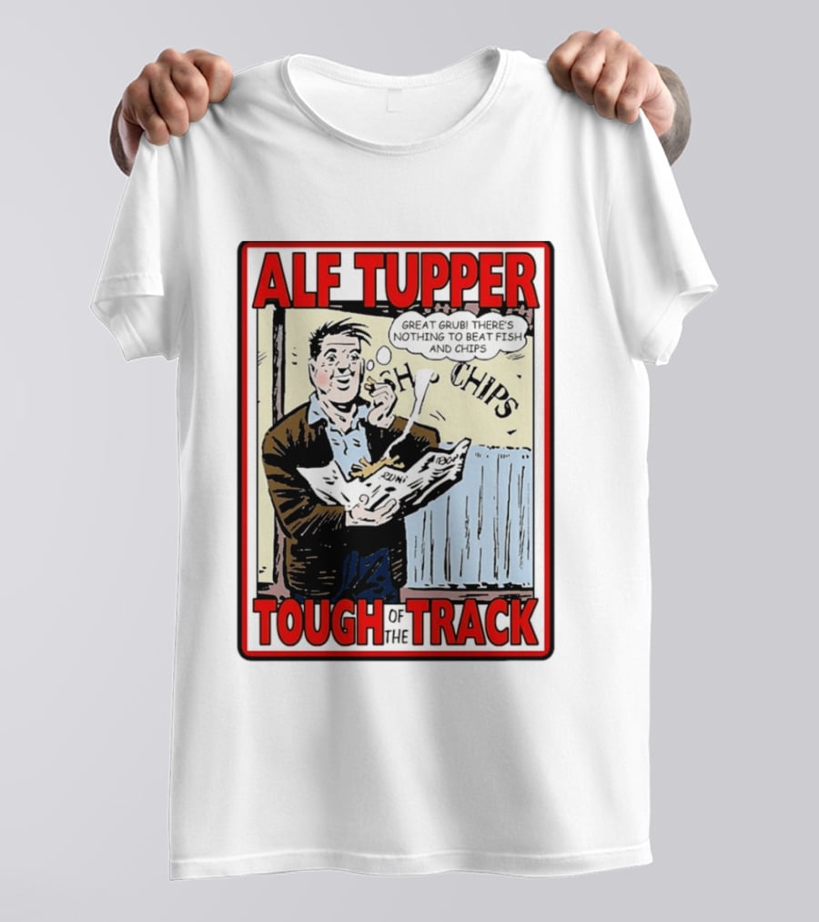 Alf Tupper Tough Of The Track Great Grub There's Nothing To Beat Fish And Chips T-Shirt