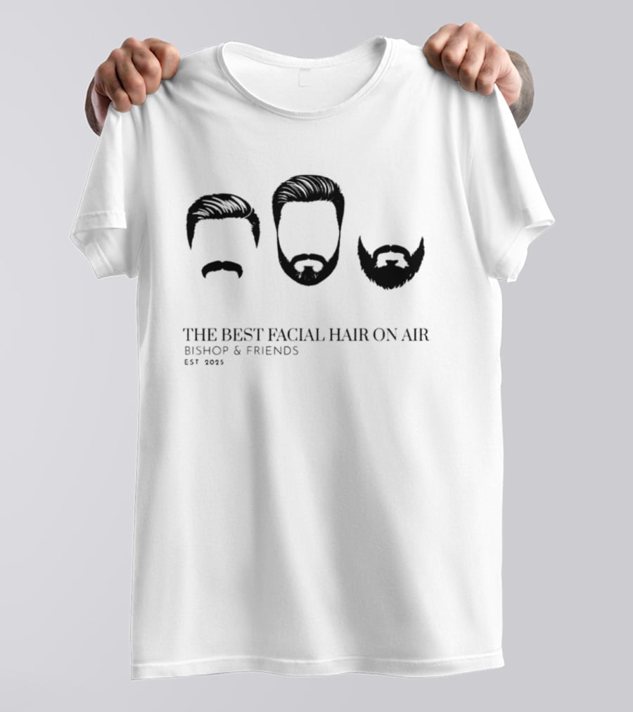 Bishop & Friends Est 2025 The Best Facial Hair On Air T-Shirt