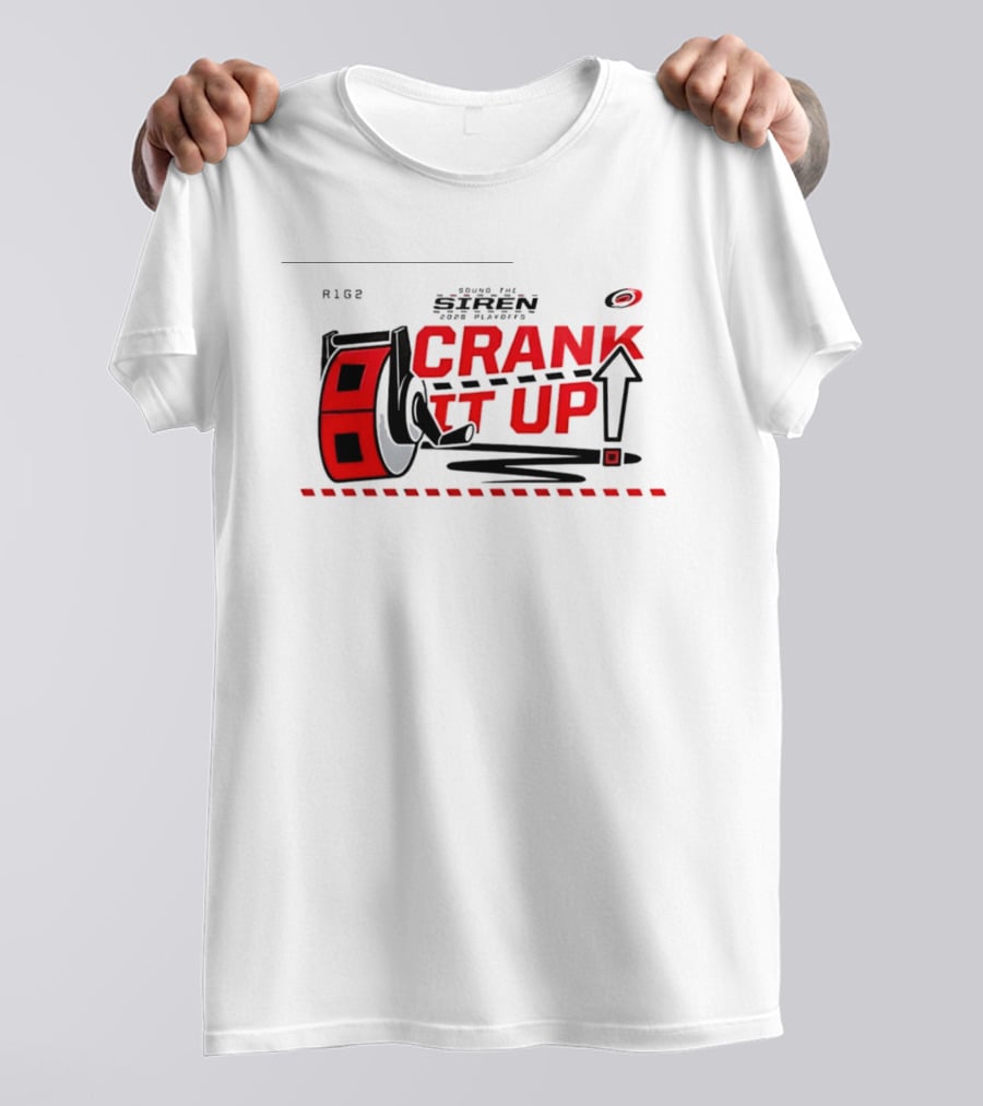 Carolina Hurricanes Crank It Up 2026 Turn Up The Siren For Playoffs R186 T-Shirt