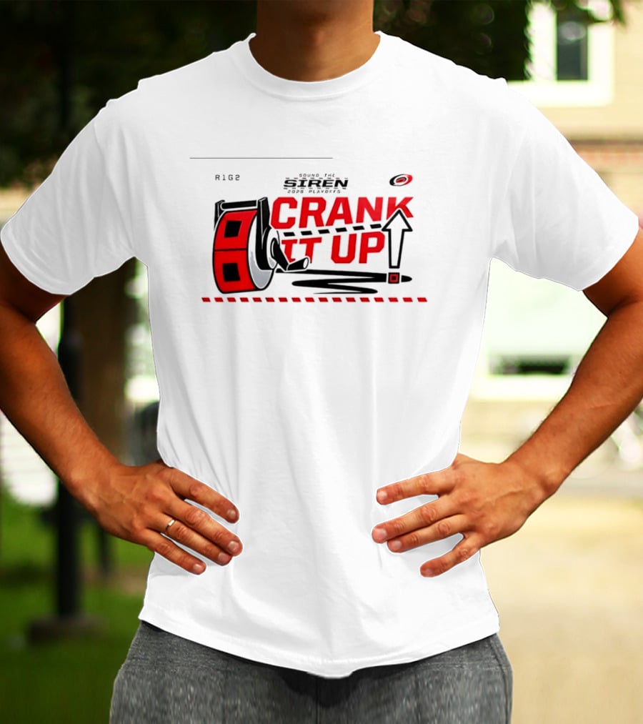 Carolina Hurricanes Crank It Up 2026 Turn Up The Siren For Playoffs R186 T-Shirt