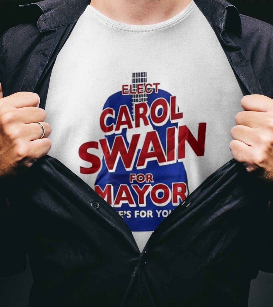 Elect Carol Swain For Mayor She's For You T-Shirt