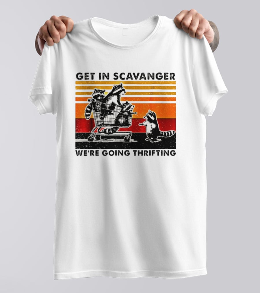 Get In Scavanger Raccoon Adventure We're Going Thrifting T-Shirt