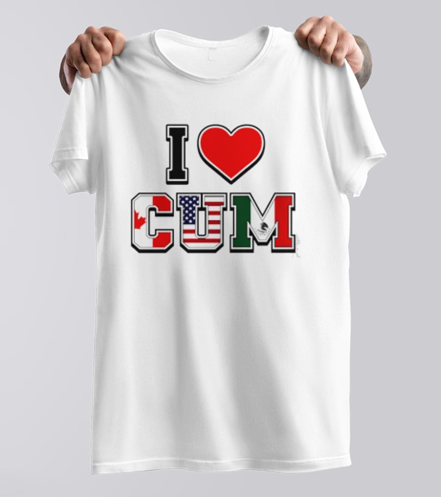 I Heart CUM Canada USA Mexico North American Union Flags T-Shirt